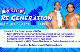 NECW's ReGeneration Podcast - Episode 8: A Celebration of The Crown Jewels