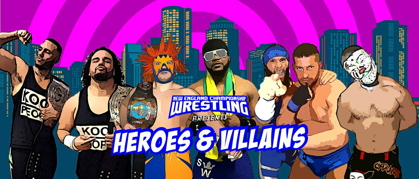 Dream Title Match Tops NECW's HEROES & VILLAINS, Saturday Night, October 14 in Wakefield, MA