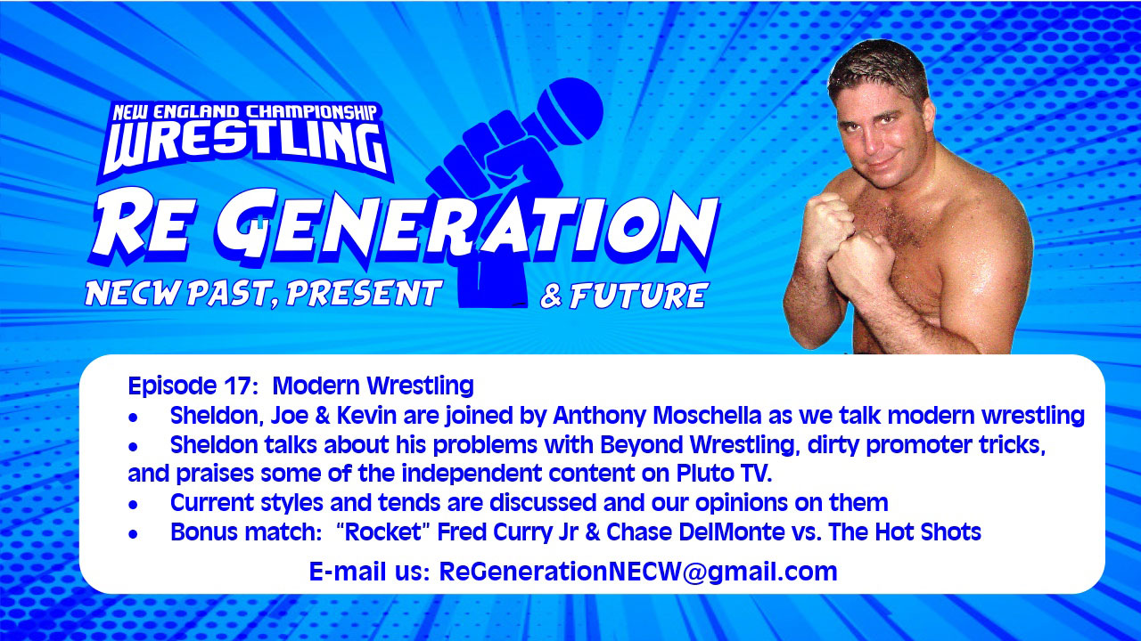 NECW's ReGeneration Podcast - Episode 17: Modern Wrestling